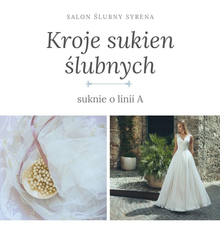 Suknia ślubna – jak wybrać TĄ jedyną?  Suknie o linii A