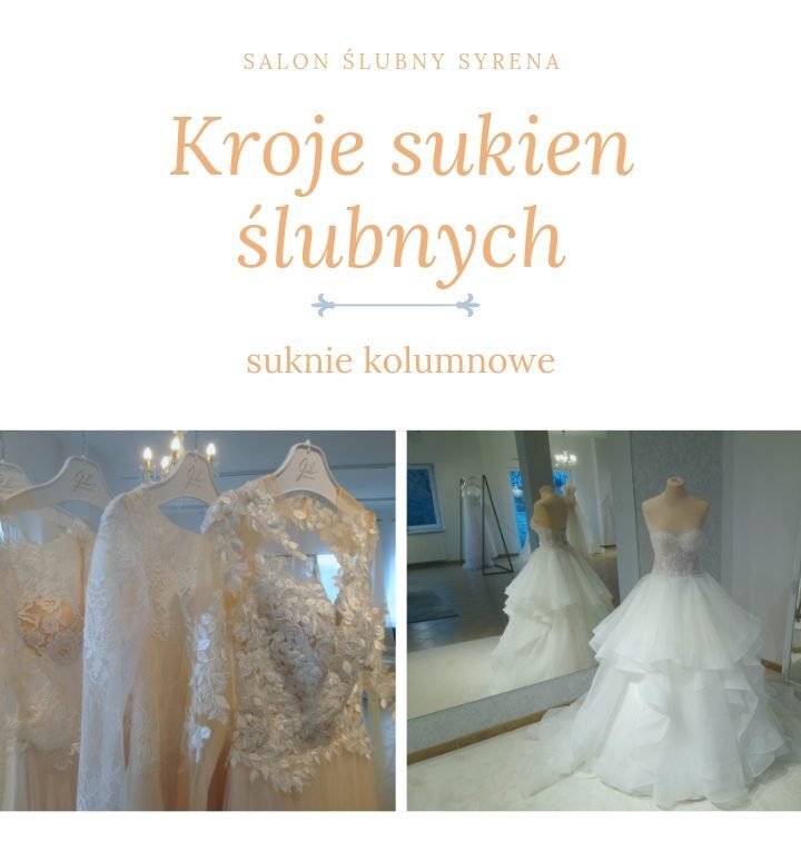 Suknia ślubna – jak wybrać TĄ jedyną? Suknie kolumnowe