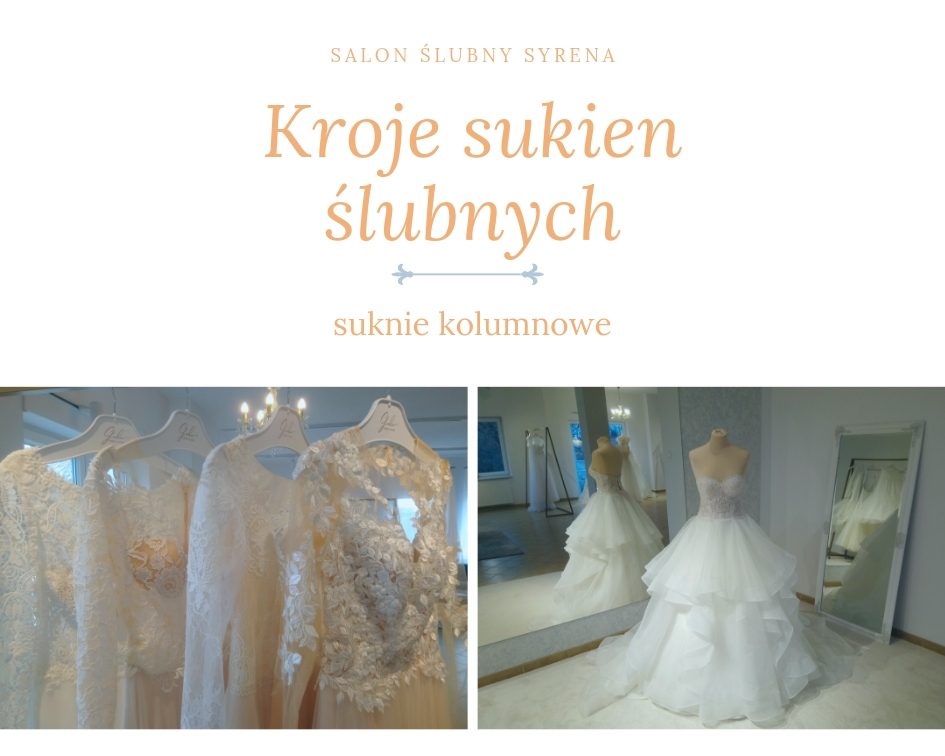Suknia ślubna – jak wybrać TĄ jedyną? Suknie kolumnowe